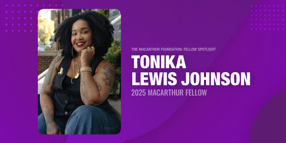 Portrait of Tonika Lewis Johnson, 2025 MacArthur Fellow, on a purple graphic background with her name and fellowship title.