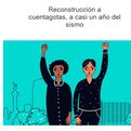Thumbnail for Reconstrucción a cuentagotas, a casi un año del sismo