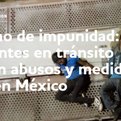 Thumbnail for Informe de WOLA sobre control migratorio en México