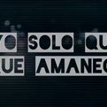 Thumbnail for Yo solo quería que amaneciera