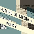 Future of Media and Policy: The Role of the Individual in Crafting New Media Narratives thumbnail